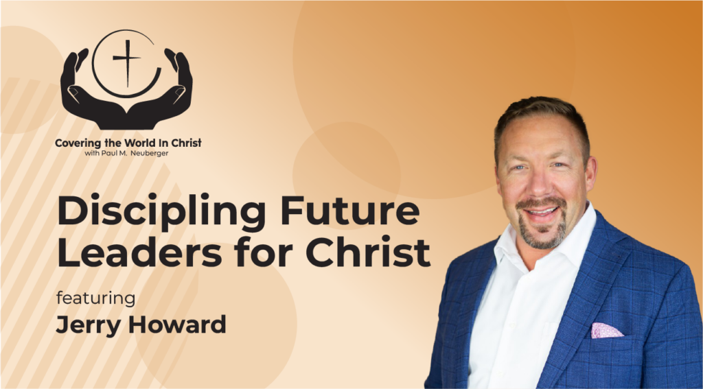 Discipling Future Leaders for Christ featuring Jerry Howard