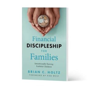 Financial Discipleship for Families: Intentionally Raising Faithful Children