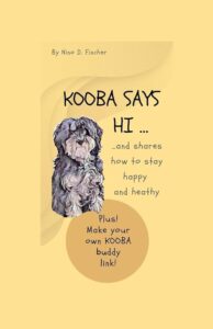 Kooba says HI: And shares how to stay happy and healthy; (plus make-your-own-Kooba-buddy link)