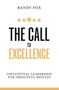 The Call To Excellence: Influential Leadership for Impactful Results