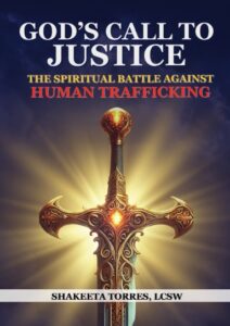 God’s Call To Justice – The Spiritual Battle Against Human Trafficking