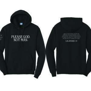 Please God Not Man Hooded Sweatshirt