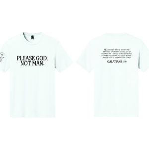 Please God Not Man T-Shirt
