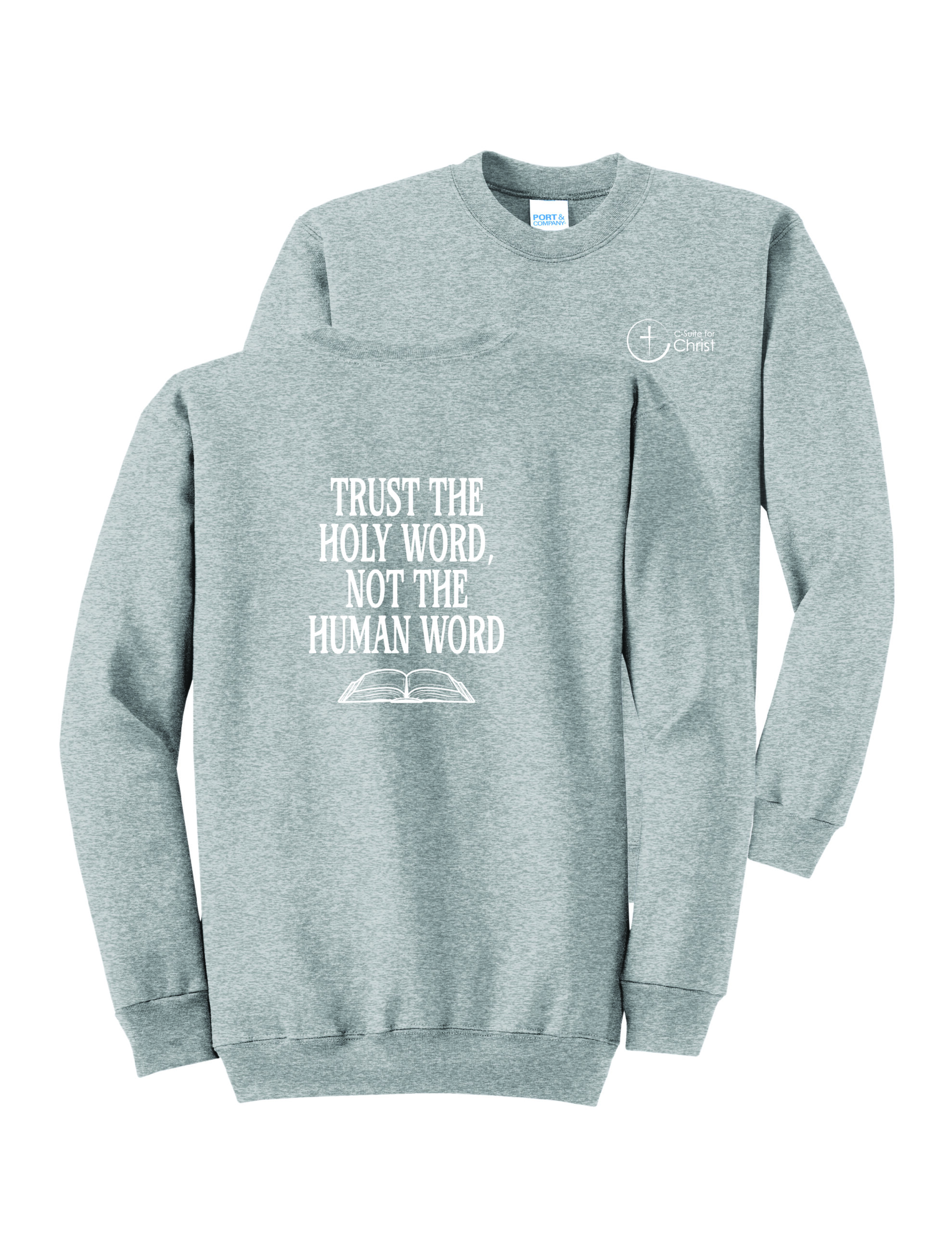 Trust The Holy Word, Not The Human Word Sweatshirt